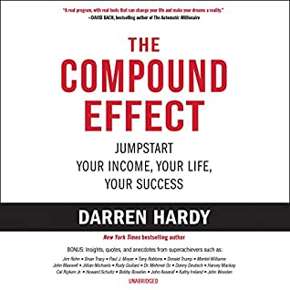 The Compound Effect: Jumpstart Your Income, Your Life, Your Success Review