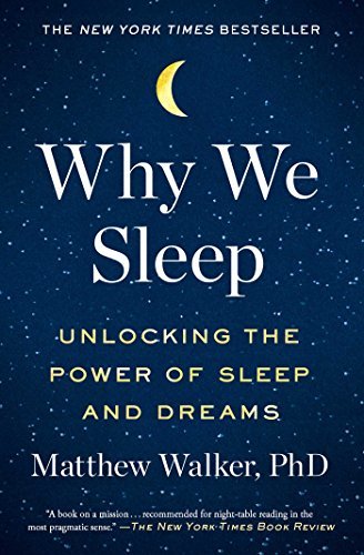 Why We Sleep: Unlocking the Power of Sleep and Dreams Review
