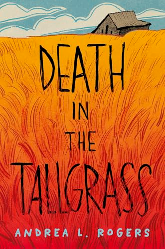 Death in the Tall Grass by Andrea L. Rogers